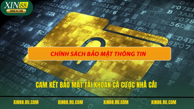 Cam kết bảo mật tài khoản cá cược nhà cái