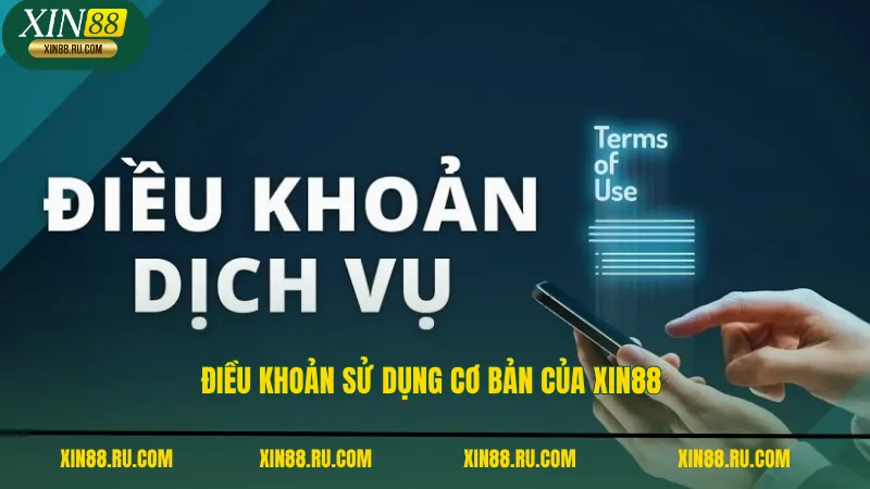 Điều khoản sử dụng cơ bản của XIN88
