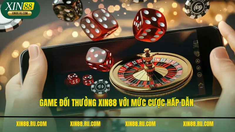 Game đổi thưởng XIN88 với mức cược hấp dẫn