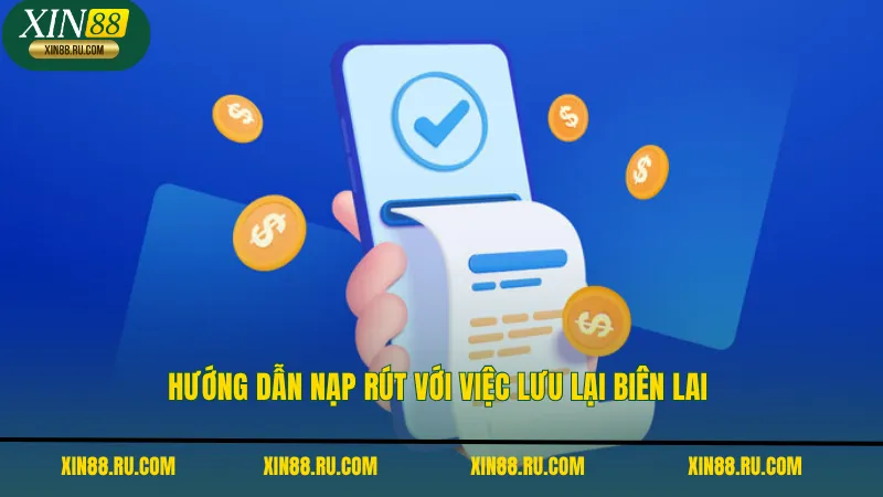 Hướng dẫn nạp rút với việc lưu lại biên lai 