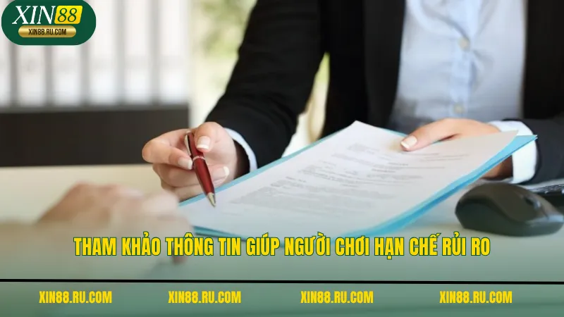 Tham khảo thông tin giúp người chơi hạn chế rủi ro