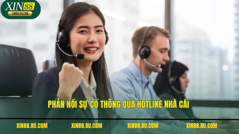 Phản hồi sự cố thông qua hotline nhà cái