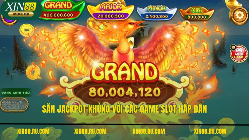Săn jackpot khủng với các game slot hấp dẫn