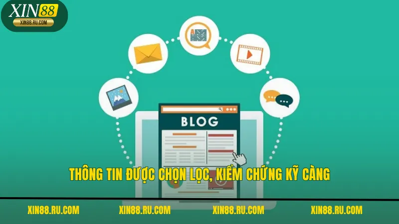 Thông tin được chọn lọc, kiểm chứng kỹ càng
