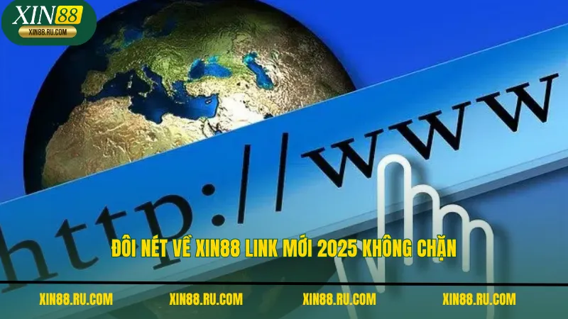 Đôi nét về xin88 link mới 2025 không chặn
